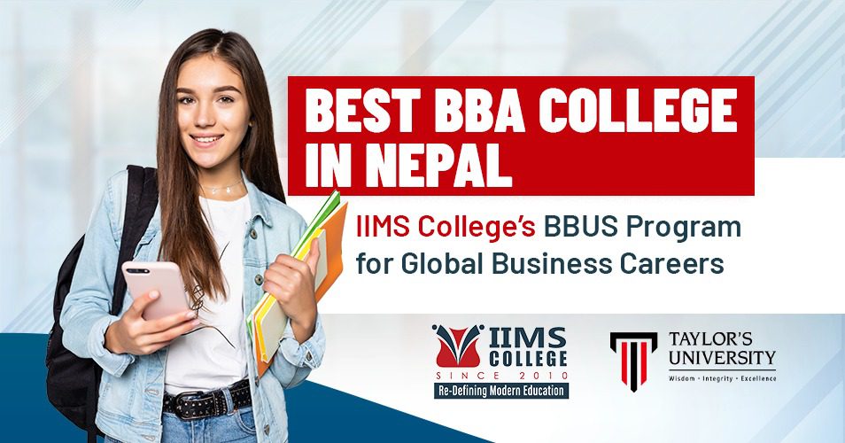  Best BBA College in Nepal 2025: IIMS College’s BBUS Program for Global Business Careers
